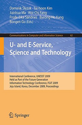 U- And E-Service, Science and Technology - Slezak, Dominik (Editor), and Sandnes, Frode Eika (Editor), and Kang, Byeong-Ho (Editor)