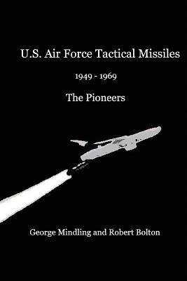 U.S. Air Force Tactical Missiles - Mindling, George, and Bolton, Robert