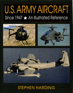 U.S. Army Aircraft Since 1947: An Illustrated History