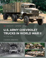 U.S. Army Chevrolet Trucks in World War II: 1-Ton, 4x4