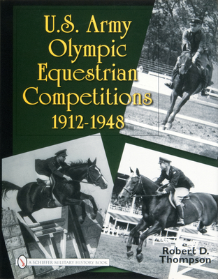 U.S. Army Olympic Equestrian Competitions 1912-1948 - Thompson, Robert D