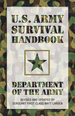 U.S. Army Survival Handbook - Department of the Army, and Larsen, Matt