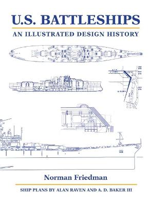 U.S. Battleships: An Illustrated Design History - Friedman, Norman