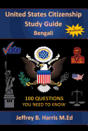 U.S. Citizenship Study Guide - Bengali: 100 Questions You Need to Know