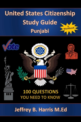 U.S. Citizenship Study Guide - Punjabi: 100 Questions You Need To Know - Harris, Jeffrey B