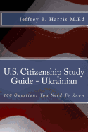 U.S. Citizenship Study Guide - Ukrainian: 100 Questions You Need to Know