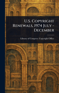 U.S. Copyright Renewals, 1974 July - December