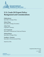 U.S. Crude Oil Export Policy: Background and Considerations - Brown, Phillip, and Pirog, Robert, and Service, Congressional Research