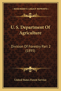 U. S. Department of Agriculture: Division of Forestry Part 2 (1895)