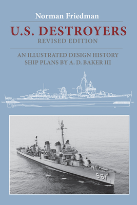 U.S. Destroyers: An Illustrated Design History - Friedman, Norman, Dr., MD