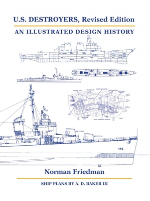 U.S. Destroyers, Revised Edition: An Illustrated Design History - Friedman, Norman