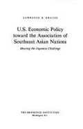 U.S. Economic Policy Toward the Association of Southeast Asian Nations: Meeting the Japanese Challenge - Krause, Lawrence B