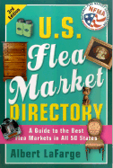 U.S. Flea Market Directory, 3rd Edition: A Guide to the Best Flea Markets in All 50 States