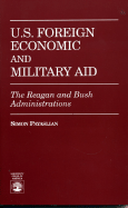 U.S. Foreign Economic and Military Aid: The Reagan and Bush Administrations