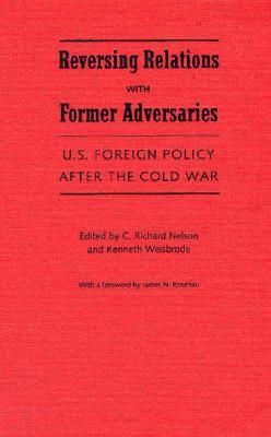 U.S. Foreign Policy After the Cold War - Nelson, C.Richard (Editor), and Weisbrode, Kenneth (Editor), and Sapin, Burton M. (Introduction by)