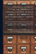 U.S.-German Agreement on the Transfer of German Control of Nazi Party Records in the Berlin Document Center: Hearing Before the Subcommittee on International Security, International Organizations, and Human Rights of the Committee on Foreign Affairs, Hou