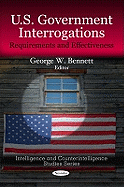 U.S. Government Interrogations: Requirements & Effectiveness