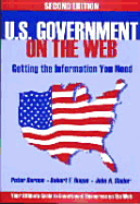 U.S. Government on the Web: Getting the Information You Need Second Edition