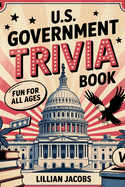 U.S. Government Trivia Fun Book: For All Ages American Government History Facts