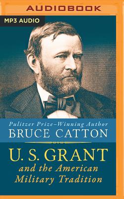 U. S. Grant & the American Military Tradition - Catton, Bruce