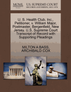 U. S. Health Club, Inc., Petitioner, V. William Major, Postmaster, Bergenfield, New Jersey. U.S. Supreme Court Transcript of Record with Supporting Pleadings