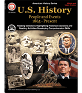 U.S. History, Grades 6 - 12: People and Events 1865-Present