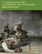 U.S. Marines in Iraq 2003: Anthology and Annotated Bibliography: U.S. Marines in the Global War on Terrorism