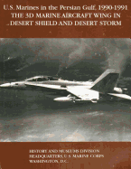 U.S. Marines in the Persian Gulf, 1990-1991 - THE 3D MARINE AIRCRAFT WING IN DESERT SHIELD AND DESERT STORM