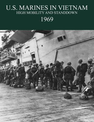 U.S. Marines in the Vietnam War: High Mobility and Standdown 1969 - Smith, Charles R, Jr., and Simmons, E H (Foreword by)