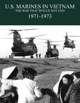 U.S. Marines in the Vietnam War: The War That Would Not End 1971-1973 - Melson, Charles D., and Arnold, Curtis G., and Marine Corps History & Museums Division