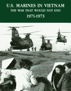 U.S. Marines in Vietnam: The War That Would Not End - 1971-1973