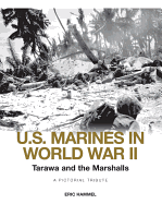 U.S. Marines in World War II: Tarawa and the Marshalls: A Pictorial Tribute