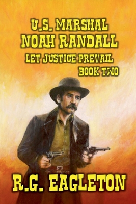 U.S. Marshal Noah Randall - Let Justice Prevail - Eagleton, R G