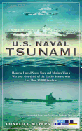 U.S. Naval Tsunami: How the United States Navy and Marines Won a War Over One-Third of the Earth's Surface with Less Than 50,000 Fatalities