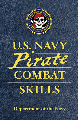 U.S. Navy Pirate Combat Skills - Department of the Navy, and Reger, Adam, and Wheeler, David