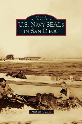 U.S. Navy SEALs in San Diego - Wood, Michael P