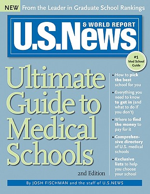 U.S. News & World Report Ultimate Guide to Medical Schools - Staff of U S News & World Report, and Fischman, Josh, and McGrath, Anne (Editor)