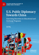 U.S. Public Diplomacy Towards China: Exercising Discretion in Educational and Exchange Programs