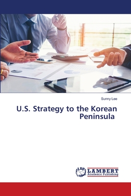 U.S. Strategy to the Korean Peninsula - Lee, Sunny