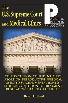U.S. Supreme Court and Medical Ethics: From Contraception to Managed Health Care - Hilliard, Bryan