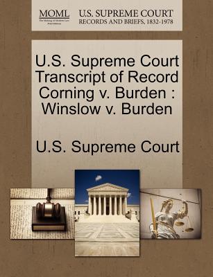 U.S. Supreme Court Transcript of Record Corning V. Burden: Winslow V. Burden - U S Supreme Court (Creator)