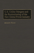 U.S. Utility Mergers and the Restructuring of the New Global Power Industry