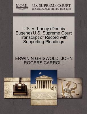 U.S. V. Tinney (Dennis Eugene) U.S. Supreme Court Transcript of Record with Supporting Pleadings - Griswold, Erwin N, and Carroll, John Rogers