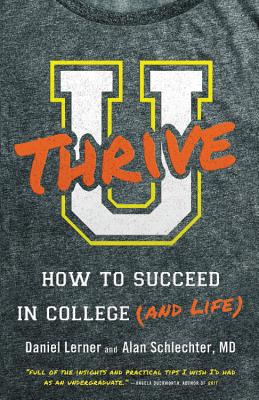 U Thrive: How to Succeed in College (and Life) - Lerner, Dan, and Schlechter, Alan Daniel