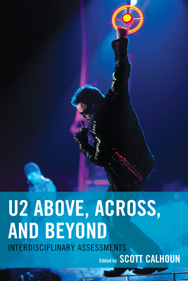 U2 Above, Across, and Beyond: Interdisciplinary Assessments - Calhoun, Scott D. (Editor), and Hamilton, Matt (Contributions by), and Hess, Arlan Elizabeth (Contributions by)