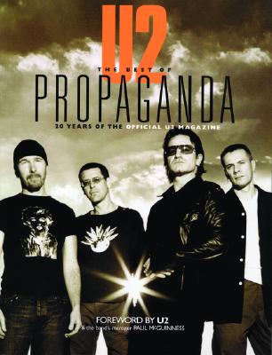 U2 -- The Best of Propaganda: 20 Years of the Official U2 Magazine - Gittins, Ian, and U2 (Foreword by), and McGuinness, Paul (Foreword by)