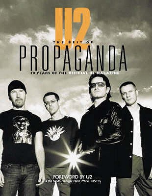 "U2": The Best of "Propaganda" - U2, and McGuinness, Paul (Foreword by), and Corbijn, Anton (Photographer)