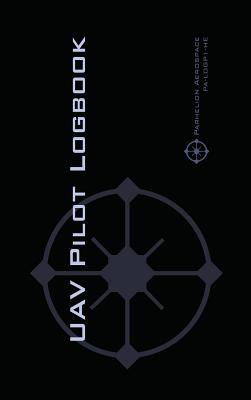 Uav Pilot Logbook: An Easy-to-Use Drone Flight Logbook With Space For 1000 Flights - Log Your Drone Pilot Experience Like a Pro! - Rampey, Michael L