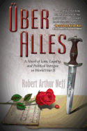 Uber Alles: A Novel of Love, Loyalty, and Political Intrigue in World War II