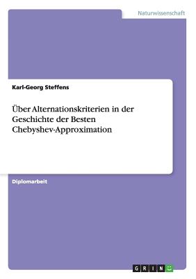 Uber Alternationskriterien in Der Geschichte Der Besten Chebyshev-Approximation - Steffens, Karl-Georg